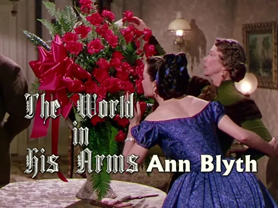 Ann Blyth as Countess Marina Selanova (The World In His Arms, 1952)