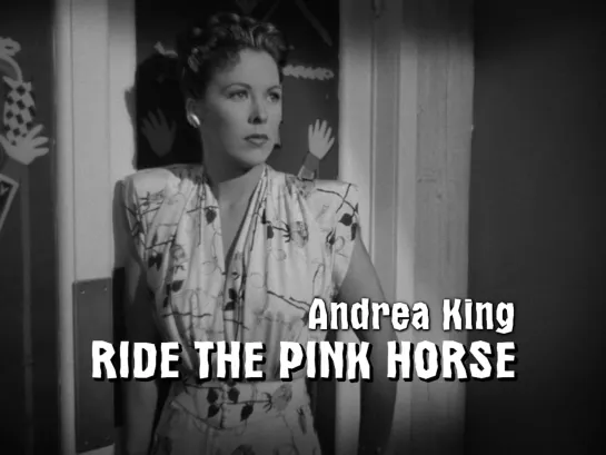 Andrea King (Ride the Pink Horse, 1947)