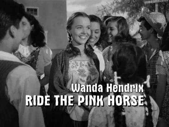 Wanda Hendrix (Ride the Pink Horse, 1947)