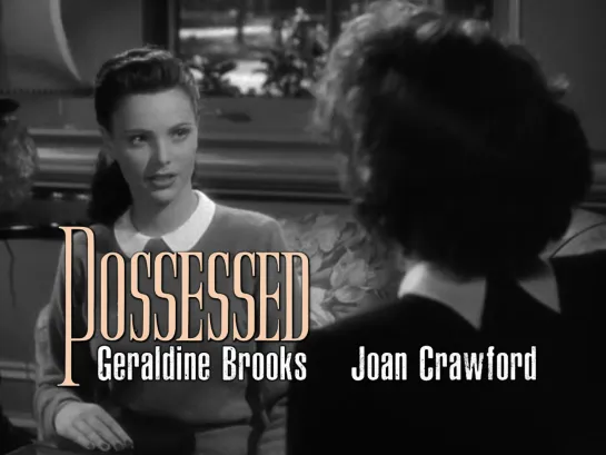 Joan Crawford, Geraldine Brooks (Possessed, 1947)