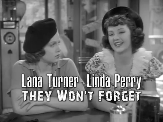 Lana Turner, Linda Perry (They Won't Forget, 1937)