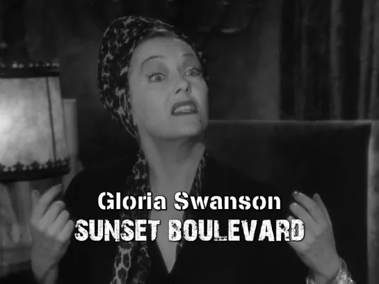 Gloria Swanson (Sunset Boulevard, 1950)