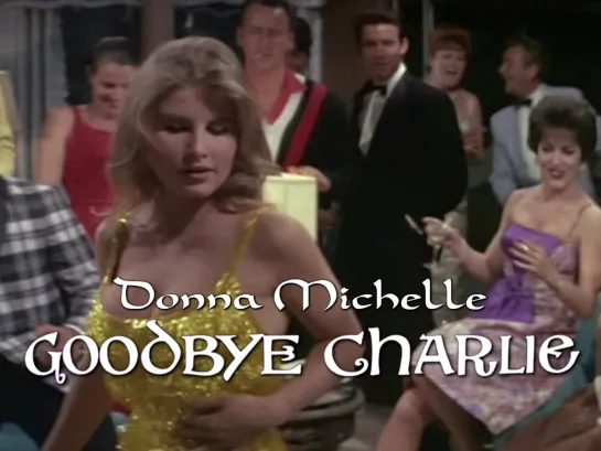 Donna Michelle, Laura Devon, Joanna Barnes, Ellen Burstyn (Goodbye Charlie, 1964)