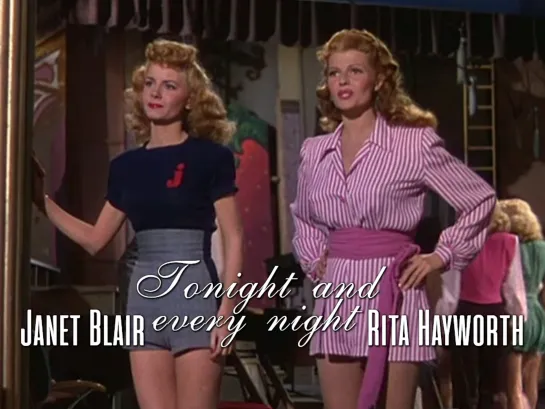 Rita Hayworth, Janet Blair (Tonight and Every Night, 1945)