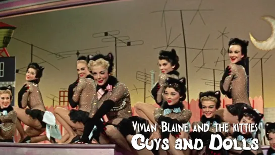 Vivian Blaine and the kitties (Guys and Dolls, 1955)