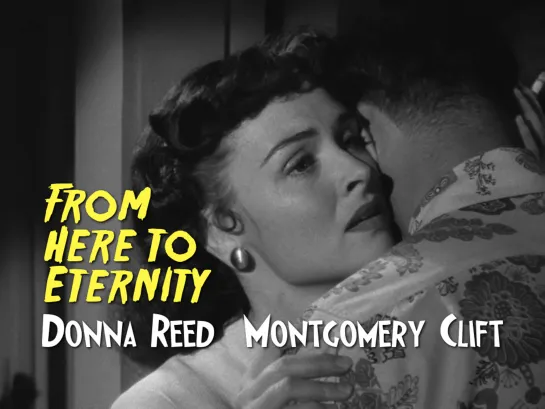 Donna Reed, Montgomery Clift (From Here to Eternity, 1953)