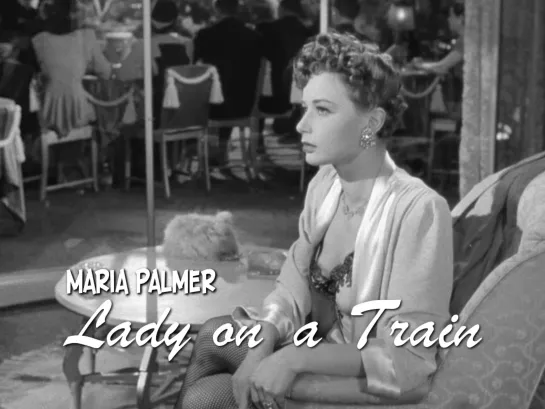 Maria Palmer as Margo Martin (Lady on a Train, 1945)