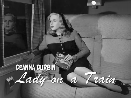 Deanna Durbin (Lady on a Train, 1945)