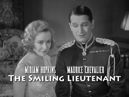 Miriam Hopkins, Maurice Chevalier (The Smiling Lieutenant, 1931)