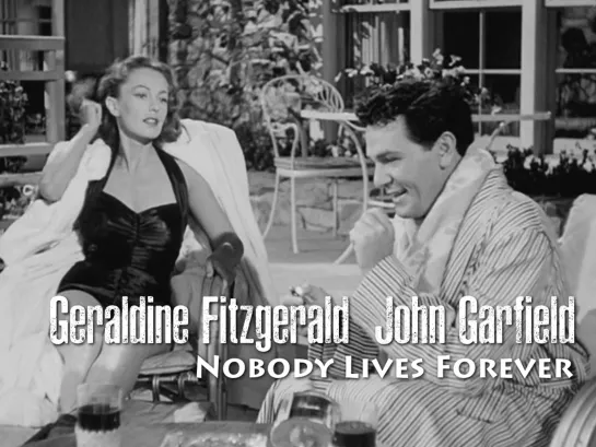 Geraldine Fitzgerald, John Garfield (Nobody Lives Forever, 1946)