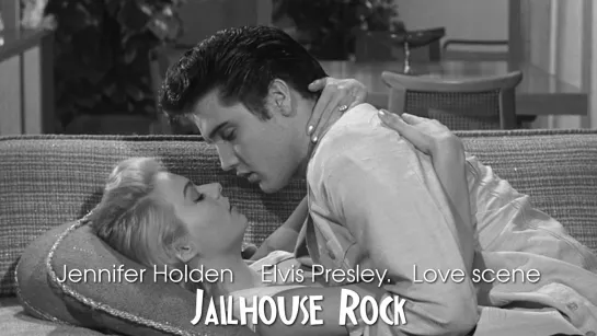 Elvis Presley, Jennifer Holden. Love scene (Jailhouse Rock, 1957)