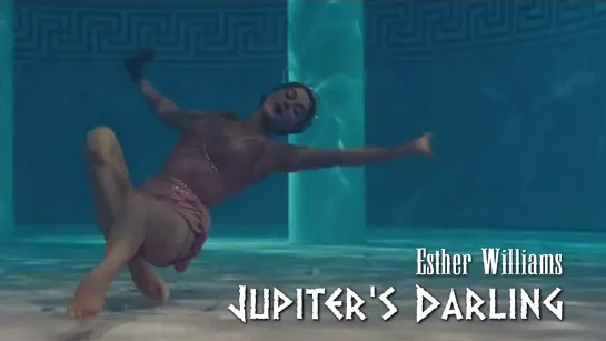 Esther Williams (Jupiter’s Darling, 1955)