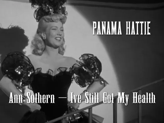 Ann Sothern — I've Still Got My Health (Panama Hattie, 1942)