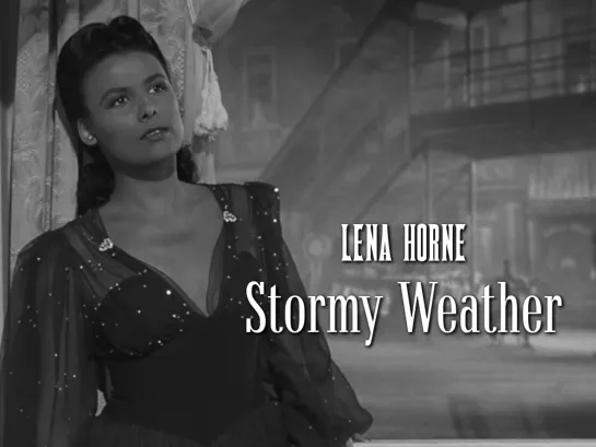 Lena Horne — Stormy Weather (Stormy Weather, 1943)