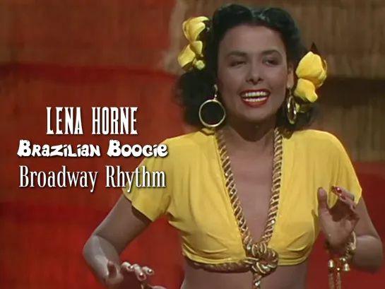 Lena Horne — Brazilian Boogie (Broadway Rhythm, 1944)