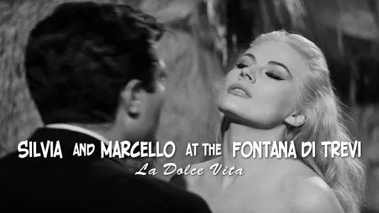 Silvia and Marcello at the Fontana di Trevi (La Dolce Vita, 1960)