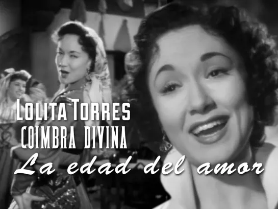 Lolita Torres — Coimbra Divina (La edad del amor, 1954)