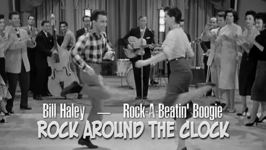 Bill Haley — Rock-A-Beatin Boogie (Rock Around the Clock, 1956)