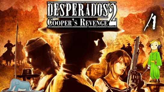 Прохождение Desperados 2 первый раз с Kwei, ч.1