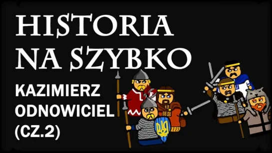 Historia Na Szybko - Kazimierz I Odnowiciel cz.2 (Historia Polski #10)