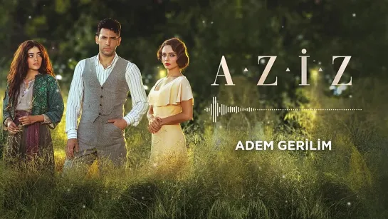 Aziz Dizi Müziği _ Adem Gerilim