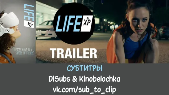 Life XP Trailer [Rus Sub DiSubs & Kinobelochka]