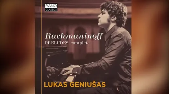 Rachmaninoff Preludes Complete (Full Album) played by Lukas Geniušas