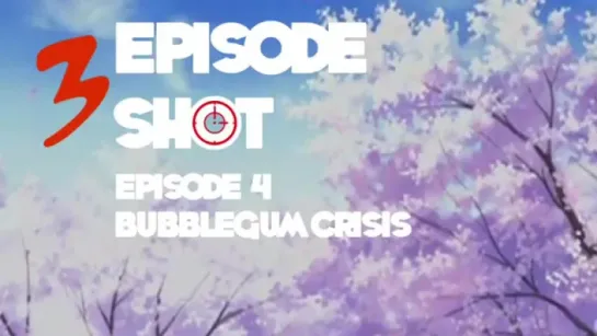 Bubblegum Crisis - 3 Episode Shot_ Episode 4