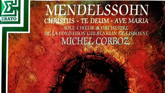 F.Mendelssohn - Psalms 42,95,115,98,114, Christus, Vocal Works (Centurys recording   Michel Corboz)