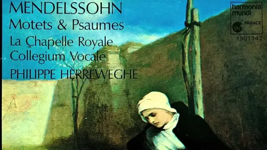 F.Mendelssohn - Psalms No.42,115,55,2,22 _ Motets (reference recording   Philippe Herreweghe)