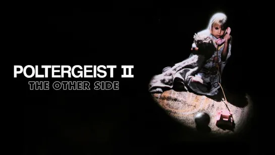 Полтергейст 2: По ту сторону / Poltergeist II: The Other Side (1986)