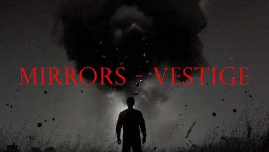 Mirrors - Vestige