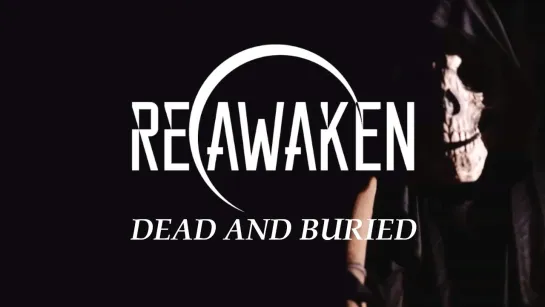 Reawaken - Dead & Buried