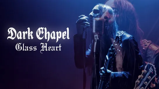 Dark Chapel - Glass Heart