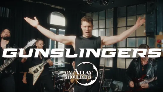 On Atlas' Shoulders - Gunslingers