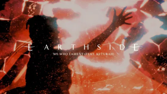 Earthside feat. Keturah - We Who Lament