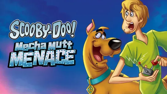 Скуби-Ду! Нападение Меха-Пса / Scooby-Doo! Mecha Mutt Menace, 2013