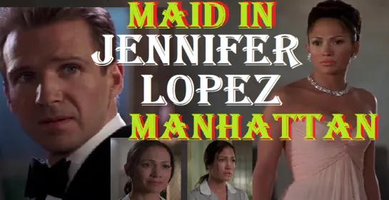 Maid in Manhattan  ---  subtitrare  in  romana  ---Jennifer Lopez