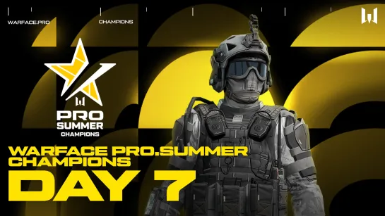 Турнир Warface PRO.Summer Champions. Day 7