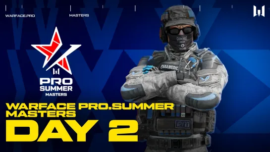 Турнир Warface PRO.Summer Masters. Day 2