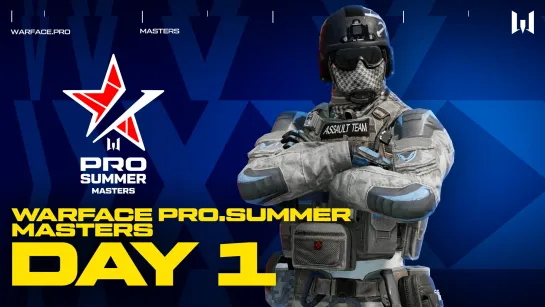 Турнир Warface PRO.Summer Masters. Day 1