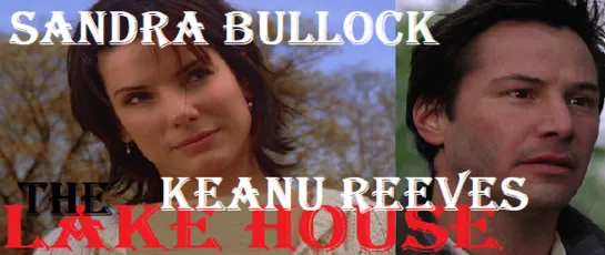 The Lake House  ---  subtitrare  in  romana  ---  Sandra Bullock  ---  Keanu Reeves