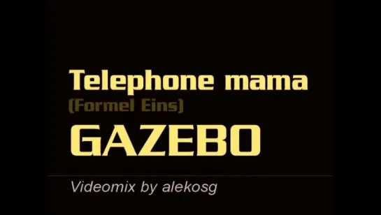 GAZEBO - Telephone mama