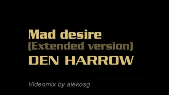 DEN HARROW - Mad desire