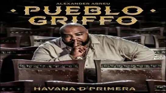 ▶️ Habana D Primera - Album Pueblo Griffo