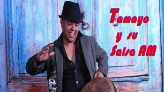 Tamayito y su Salsa AM