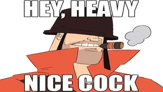 HEY, HEAVY | NICE COCK, SON