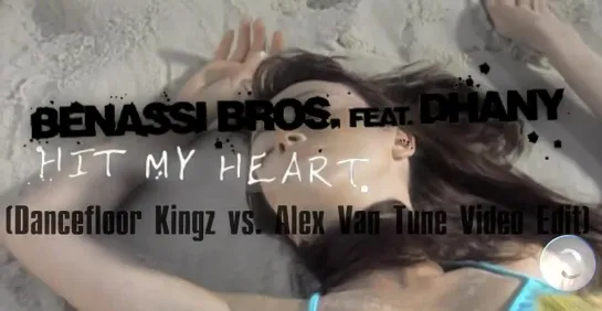 Benassi Bros. feat. Dhany - Hit My Heart (Dancefloor Kingz vs. Alex Van Tune Video Edit)