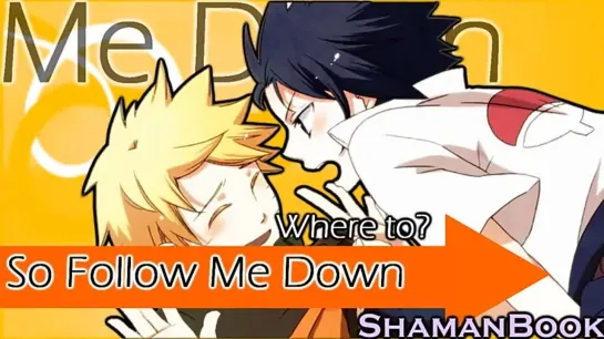 SasuNaru/NaruSasu - Follow Me Down