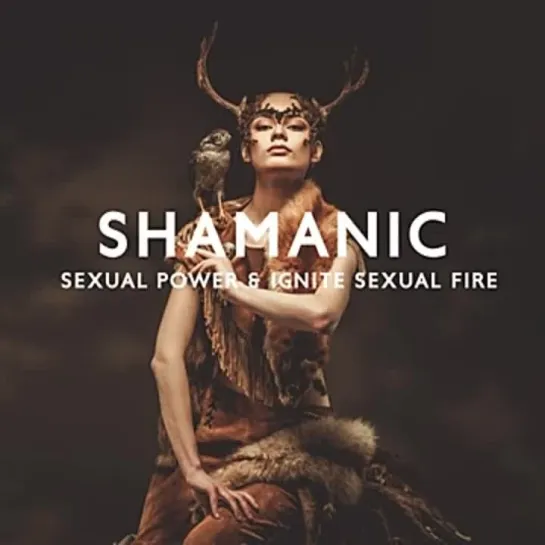 Erotic Lounge. Erotic Trance · Shiva Mantrya  Shamanic Sexual Power & Ignite Sexual Fire: Tantric Drum Trance Meditation